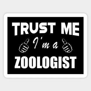 Zoologist - Trust me, I am a zoologist Magnet